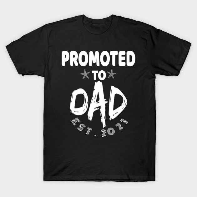 Promoted To Dad EST 2021 perfect gift for new dads Pregnancy Announcement Shirts Expecting Baby Gift T-Shirt by AbirAbd